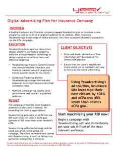 Digital Advertising Plan For Insurance Company OVERVIEW A leading insurance and financial company engaged Yesadvertising to to introduce a new program as well as to drive a targeted audience to its website. After reviewi