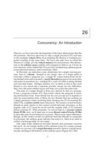26 Concurrency: An Introduction Thus far, we have seen the development of the basic abstractions that the OS performs. We have seen how to take a single physical CPU and turn it into multiple virtual CPUs, thus enabling 
