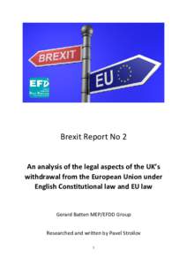 Brexit Report No 2 An analysis of the legal aspects of the UK’s withdrawal from the European Union under English Constitutional law and EU law  Gerard Batten MEP/EFDD Group