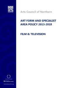 Arts Council of Northern Ireland ART FORM AND SPECIALIST AREA POLICY[removed]FILM & TELEVISION