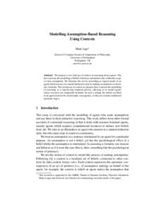 Modelling Assumption-Based Reasoning Using Contexts Mark Jago? School of Computer Science & Department of Philosophy University of Nottingham Nottingham, UK