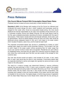 Press Release City Council Moves Forward With Consumption Based Sewer Rates Proposed revenue increase will save conservation-minded residents money December 9, 2015: At the Monday night meeting of the City Council an ord