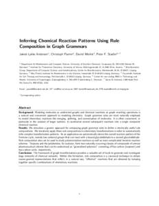 Inferring Chemical Reaction Patterns Using Rule Composition in Graph Grammars Jakob Lykke Andersen1 , Christoph Flamm2 , Daniel Merkle1 , Peter F. Stadler2−7 1  Department for Mathematics and Computer Science, Universi
