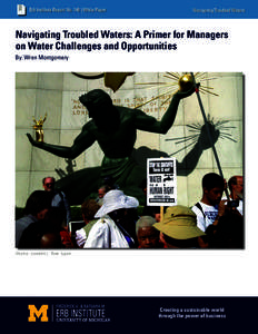 Erb Institute Report No. 145 | White Paper  Navigating Troubled Waters Navigating Troubled Waters: A Primer for Managers on Water Challenges and Opportunities