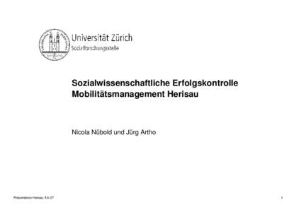 Sozialwissenschaftliche Erfolgskontrolle Mobilitätsmanagement Herisau Nicola Nübold und Jürg Artho  Präsentation Herisau[removed]