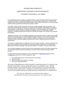 POSTDOCTORAL POSITION IN AGROECOLOGY AND FOOD SYSTEM SUSTAINABILITY UNIVERSITY OF MICHIGAN, ANN ARBOR Our interdisciplinary team is seeking a postdoctoral fellow to study interactions between agroecosystem management sys