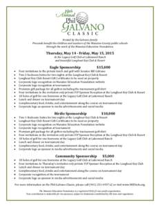 Hosted by the Galvano family Proceeds benefit the children and teachers of the Manatee County public schools through the work of the Manatee Education Foundation. Thursday, May 14 - Friday, May 15, 2015 At the Legacy Gol