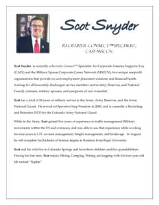 Scot Snyder Recruiter Connect™ Specialist, CASY-MSCCN Scot Snyder is currently a Recruiter Connect™ Specialist for Corporate America Supports You (CASY) and the Military Spouse Corporate Career Network (MSCCN), two u