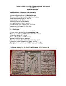 “Asta ac Perlege: Teaching Latin with Roman Inscriptions” Anne Leen Furman University 1. Funerary Inscription for Claudia, ILS 8403 Hospes, quod dico, paulum est: asta ac perlege. Hic est sepulchrum haud pulchrum pul