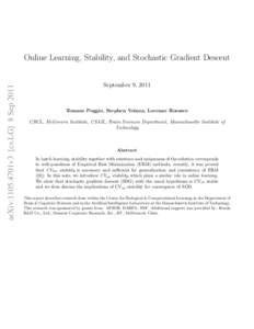 arXiv:1105.4701v3 [cs.LG] 8 Sep[removed]Online Learning, Stability, and Stochastic Gradient Descent September 9, 2011  Tomaso Poggio, Stephen Voinea, Lorenzo Rosasco