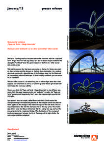 The city of Duisburg now has one more eyecatcher attraction: with the “Tiger and Turtle- Magic Mountain” the city owns a new and no doubt unique landmark. The description “landmark” does this giant sculpture in t