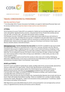 NovemberTRAVEL CONCESSIONS for PENSIONERS Rail, Bus and Ferry Travel * From November 2014, Pension Concession Card holders can apply for Gold Senior/Pensioner Opal card, for rail, bus and ferry travel. (see fact s