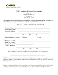 CHFS Helping Hands Church Grant Mail to: CHFS Church Grant P.O. Box 327 Belleville, ILTwo recipients are chosen four times each year: to receive a grant in the amount of $3000. The request for