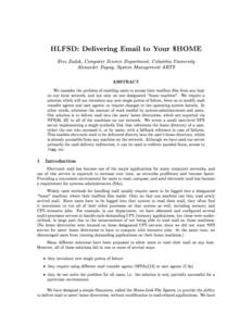 HLFSD: Delivering Email to Your $HOME Erez Zadok, Computer Science Department, Columbia University Alexander Dupuy, System Management ARTS ABSTRACT We consider the problem of enabling users to access their mailbox les f