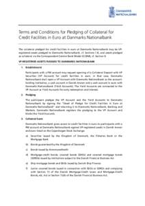 Terms and Conditions for Pledging of Collateral for Credit Facilities in Euro at Danmarks Nationalbank The collateral pledged for credit facilities in euro at Danmarks Nationalbank may be VPregistered assets pledged to D