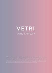 WHITEPAPER v2.0  VETRI VALUE YOUR DATA  VETRI is taking personal data management to the next level. At the core is a user-controlled digital identity solution allowing people to transact online securely and seamlessly wh
