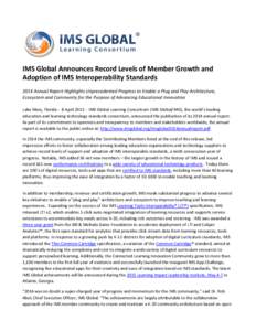 IMS Global Announces Record Levels of Member Growth and Adoption of IMS Interoperability Standards 2014 Annual Report Highlights Unprecedented Progress to Enable a Plug and Play Architecture, Ecosystem and Community for 