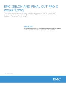 EMC ISILON AND FINAL CUT PRO X WORKFLOWS Collaborative editing with Apple FCP X on EMC Isilon Scale-Out NAS  ABSTRACT