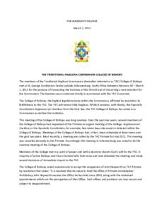 FOR IMMEDIATE RELEASE March 1, 2012 THE TRADITIONAL ANGLICAN COMMUNION COLLEGE OF BISHOPS The members of the Traditional Anglican Communion (hereafter referred to as TAC) College of Bishops met at St. George Conference C