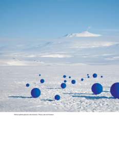 99 blue spheres placed in the Antarctic. Photos: Jean de Pomereu  Stellar Axis, Lita Albuquerque Along with a team of researchers and astronomers, artist Lita Albuquerque led an expedition to the Antarctic and placed 99