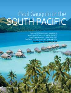 Paul Gauguin in the  South pacific THE FIVE STAR M/S PAUL GAUGUIN IS NAMED AFTER THE POST-IMPRESSIONIST PAINTER WHO VIVIDLY IMMORTALIZED