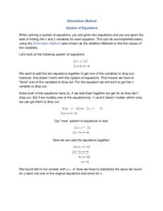 Elimination Method System of Equations When solving a system of equations, you are given two equations and you are given the task of finding the x and y variables for each equation. This can be accomplished easily using 