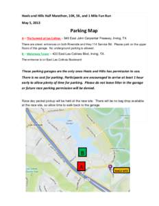 Heels and Hills Half Marathon, 10K, 5K, and 1 Mile Fun Run May 5, 2013 Parking Map A – The Summit at Las ColinasEast John Carpenter Freeway, Irving, TX There are street entrances on both Riverside and Hwy 114 Se