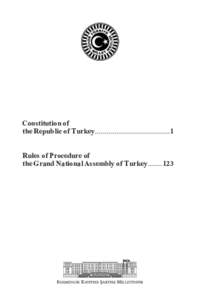 Constitution of the Republic of Turkey.............................................................................1 Rules of Procedure of the Grand National Assembly of Turkey123  II
