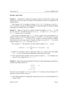 A SSIGNMENT 5  C OURSE : COMPSCI 590 Due Date: April 9, 2013 Problem 1: A subsequence is obtained by extracting a subset of elements from a sequence, but