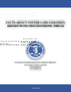 FACTS ABOUT FOSTER CARE CHILDREN ABUSED WITH PSYCHOTROPIC DRUGS Citizens Commission on Human Rights 6616 Sunset Blvd, Los Angeles, CA. USATelephone: (
