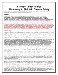 Storage Temperatures Necessary to Maintain Cheese Safety JAY RUSSELL BISHOP and MARIANNE SMUKOWSKI* Wisconsin Center for Dairy Research, University of Wisconsin 1605 Linden Drive, Madison, WI[removed], USA  SUMMARY