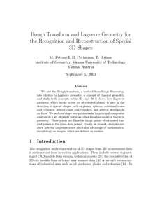 Hough Transform and Laguerre Geometry for the Recognition and Reconstruction of Special 3D Shapes M. Peternell, H. Pottmann, T. Steiner Institute of Geometry, Vienna University of Technology, Vienna, Austria