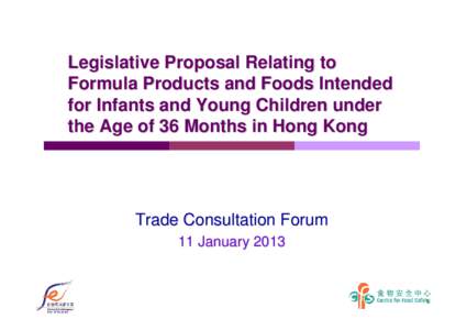 Legislative Proposal Relating to Formula Products and Foods Intended for Infants and Young Children under the Age of 36 Months in Hong Kong  Trade Consultation Forum