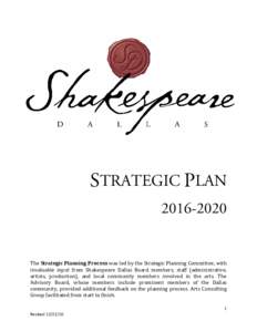 STRATEGIC PLANThe Strategic Planning Process was led by the Strategic Planning Committee, with invaluable input from Shakespeare Dallas Board members, staff (administrative, artists, production), and local com