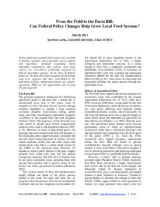 From the Field to the Farm Bill: Can Federal Policy Changes Help Grow Local Food Systems? March 2011 Kristen Loria, Cornell University, Class ofStrong local and regional food systems are essential