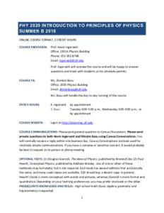 PHY 2020 INTRODUCTION TO PRINCIPLES OF PHYSICS SUMMER B 2018 ONLINE COURSE FORMAT, 3 CREDIT HOURS COURSE PROFESSOR: Prof. Kevin Ingersent Office: 2201A Physics Building Phone: 