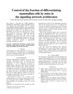 Control of the fraction of differentiating mammalian cells by noise in the signaling network architecture Robert Ahrends, Byung Ouk Park, Kyle M. Kovary, Asuka Ota, Ellen Abell, and Mary N. Teruel1 Short Abstract — The