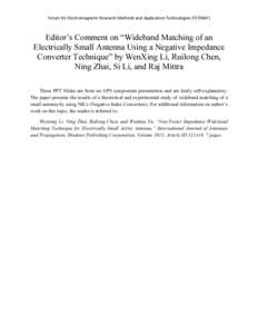 Forum for Electromagnetic Research Methods and Application Technologies (FERMAT)  Editor’s Comment on “Wideband Matching of an Electrically Small Antenna Using a Negative Impedance Converter Technique” by WenXing L