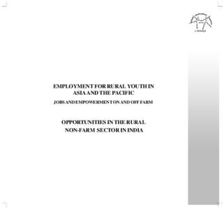 EMPLOYMENT FOR RURAL YOUTH IN ASIA AND THE PACIFIC JOBS AND EMPOWERMENT ON AND OFF FARM OPPORTUNITIES IN THE RURAL NON-FARM SECTOR IN INDIA