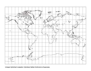 Urmayev Cylindrical II projection: Cylindrical; Neither Conformal nor Equal-area;   