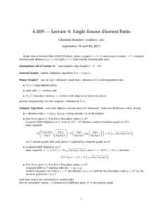 6.889 — Lecture 4: Single-Source Shortest Paths Christian Sommer  September 19 and 26, 2011 Single-Source Shortest Path (SSSP) Problem: given a graph G = (V, E) and a source vertex s ∈ V , compute shortes