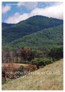 HOKUETSU KISHU PAPER CO., LTD.  Hokuetsu Kishu Paper Co., Ltd. CSR Report 2011