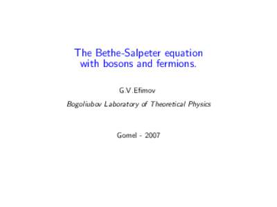 The Bethe-Salpeter equation with bosons and fermions. G.V.Efimov Bogoliubov Laboratory of Theoretical Physics  Gomel