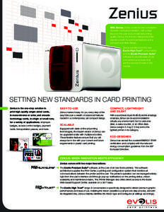 With Zenius, Evolis unveils its new conception of plastic card personalization, with a clear focus on the user and unmatched printing quality. Zenius, the first eco-designed printer, stands out with its optimized feature