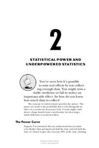 2 STATISTICAL POWER AND UNDERPOWERED STATISTICS You’ve seen how it’s possible to miss real effects by not collecting enough data. You might miss a