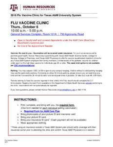 2016 Flu Vaccine Clinic for Texas A&M University System  FLU VACCINE CLINIC Thurs., October 6 10:00 a.m. - 5:00 p.m. General Services Complex, Room 101A | 750 Agronomy Road