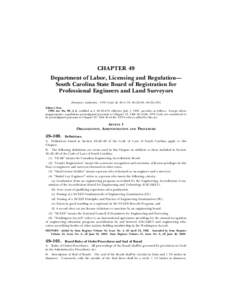CHAPTER 49 Department of Labor, Licensing and Regulation— South Carolina State Board of Registration for Professional Engineers and Land Surveyors (Statutory Authority: 1976 Code §§ 40–1–70, 40–22–60, 40–22
