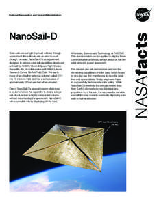 NanoSail-D Solar sails use sunlight to propel vehicles through space much like sailboats rely on wind to push through the water. NanoSail-D is an experiment designed to validate solar sail capabilities developed and buil
