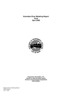 Kennebec River Modeling Report Final April 2000 Prepared by David Miller, P.E. Bureau of Land and Water Quality