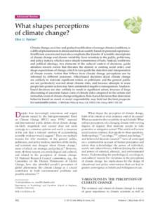 Advanced Review  What shapes perceptions of climate change? Elke U. Weber∗ Climate change, as a slow and gradual modification of average climate conditions, is